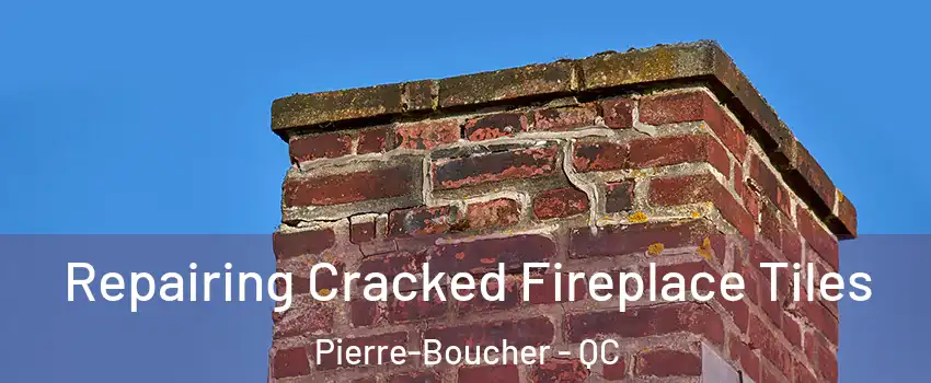  Repairing Cracked Fireplace Tiles Pierre-Boucher - QC