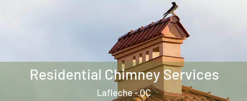  Residential Chimney Services Lafleche - QC