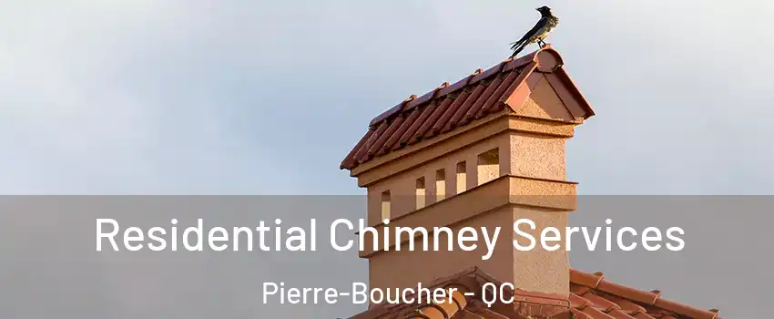  Residential Chimney Services Pierre-Boucher - QC