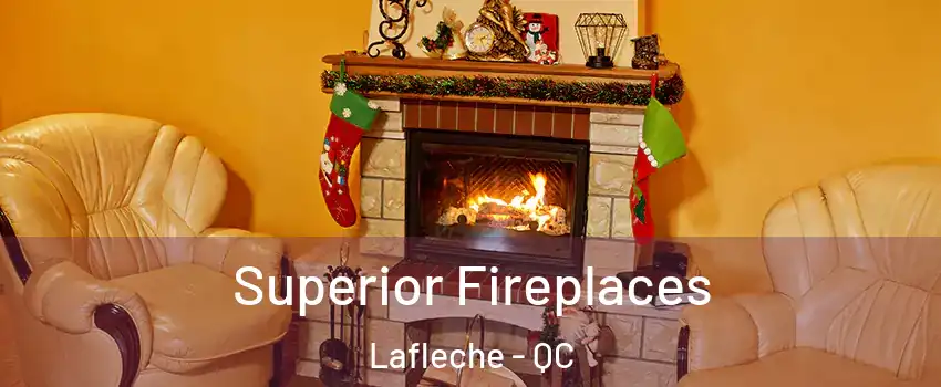  Superior Fireplaces Lafleche - QC
