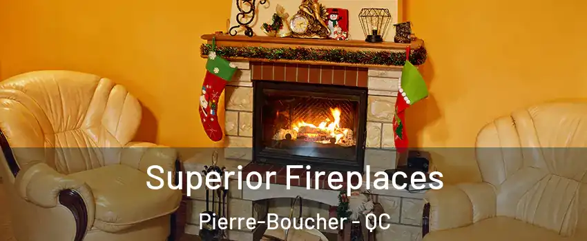  Superior Fireplaces Pierre-Boucher - QC