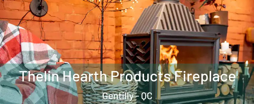  Thelin Hearth Products Fireplace Gentilly - QC