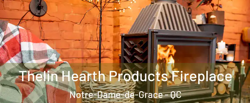  Thelin Hearth Products Fireplace Notre-Dame-de-Grace - QC