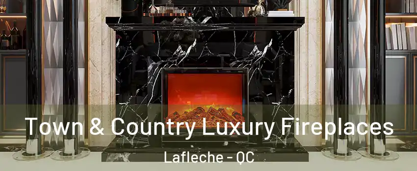  Town & Country Luxury Fireplaces Lafleche - QC