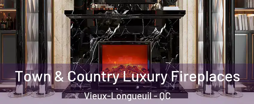  Town & Country Luxury Fireplaces Vieux-Longueuil - QC