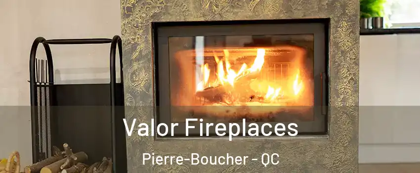  Valor Fireplaces Pierre-Boucher - QC