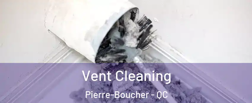  Vent Cleaning Pierre-Boucher - QC