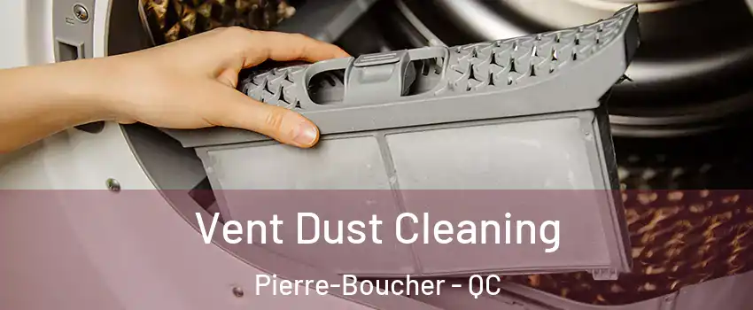  Vent Dust Cleaning Pierre-Boucher - QC