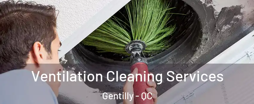  Ventilation Cleaning Services Gentilly - QC