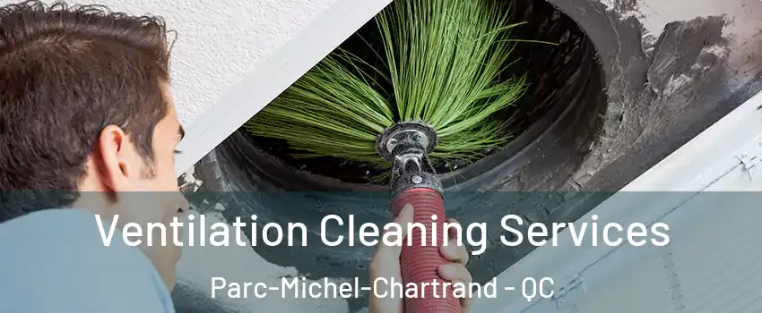  Ventilation Cleaning Services Parc-Michel-Chartrand - QC