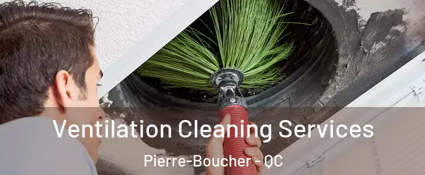  Ventilation Cleaning Services Pierre-Boucher - QC
