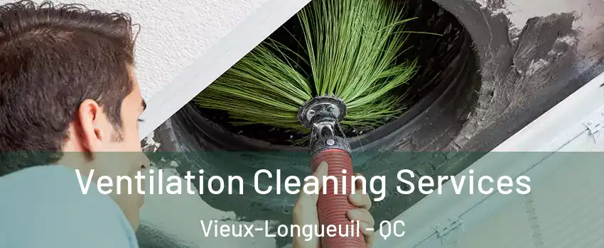  Ventilation Cleaning Services Vieux-Longueuil - QC