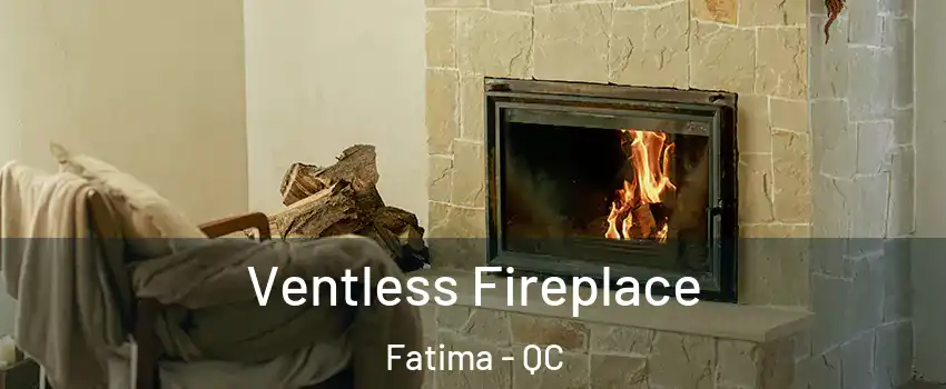  Ventless Fireplace Fatima - QC