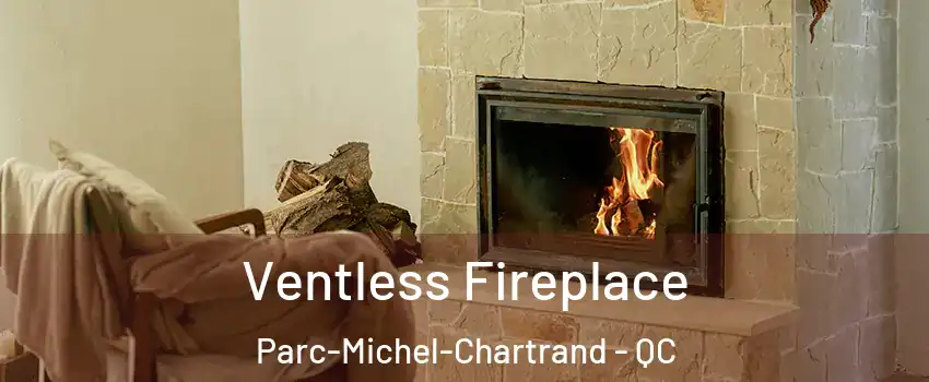  Ventless Fireplace Parc-Michel-Chartrand - QC