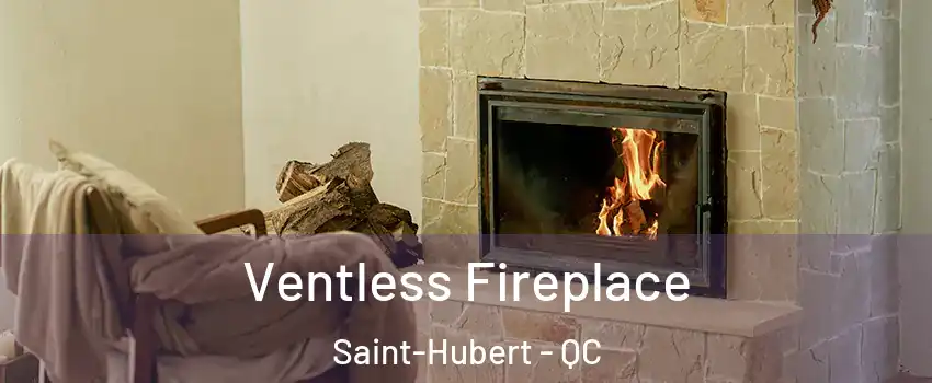  Ventless Fireplace Saint-Hubert - QC