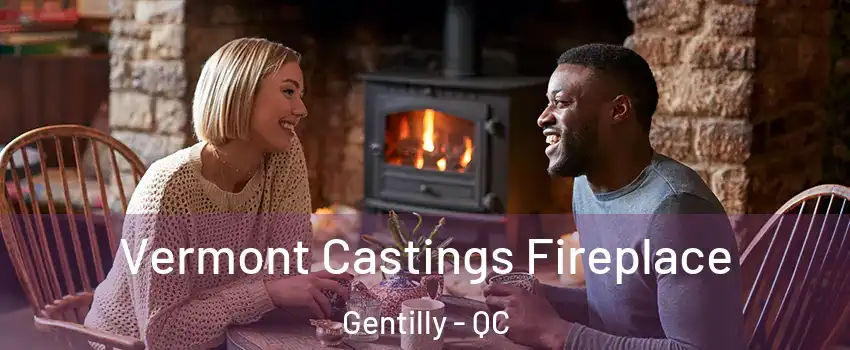  Vermont Castings Fireplace Gentilly - QC