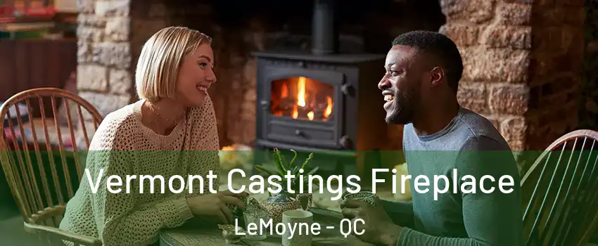  Vermont Castings Fireplace LeMoyne - QC