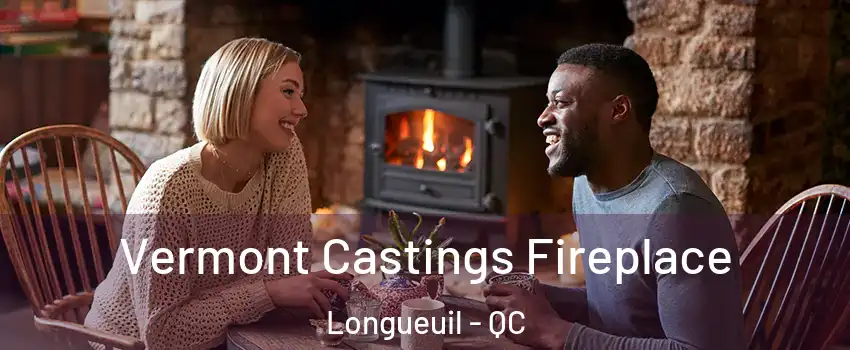  Vermont Castings Fireplace Longueuil - QC