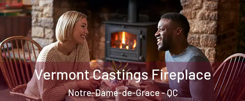  Vermont Castings Fireplace Notre-Dame-de-Grace - QC