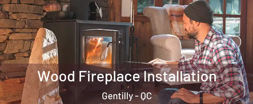  Wood Fireplace Installation Gentilly - QC