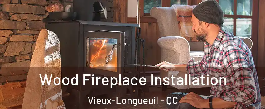  Wood Fireplace Installation Vieux-Longueuil - QC
