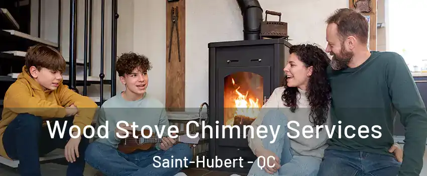 Wood Stove Chimney Services Saint-Hubert - QC