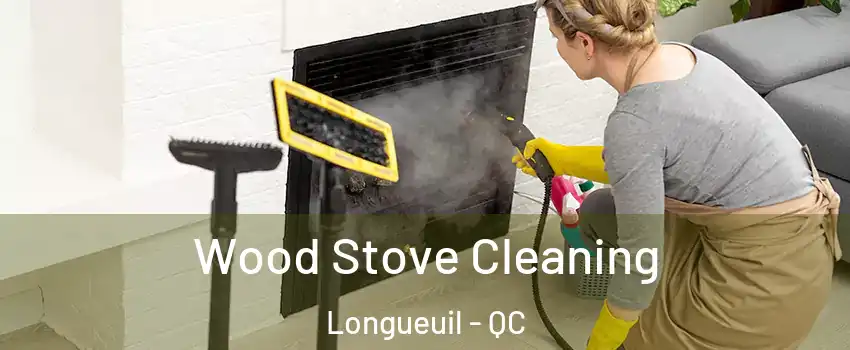 Wood Stove Cleaning Longueuil - QC