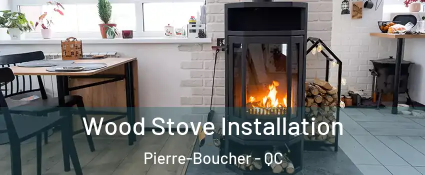  Wood Stove Installation Pierre-Boucher - QC