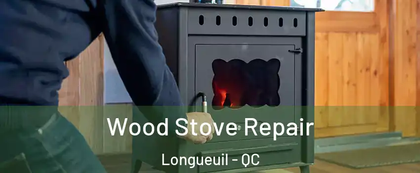  Wood Stove Repair Longueuil - QC